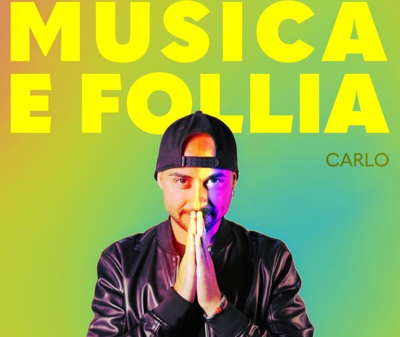 “Musica e Follia” il nuovo singolo di Carlo | UnderArt.it